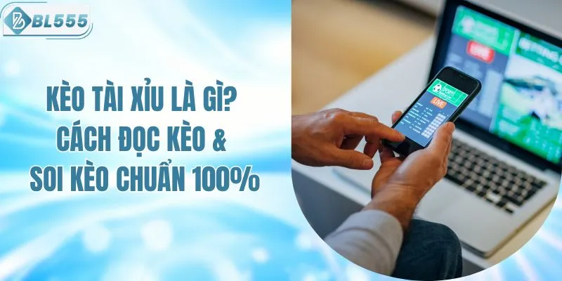 Kèo Tài Xỉu Là Gì? Cách Đọc Kèo & Soi Kèo Chuẩn 100%