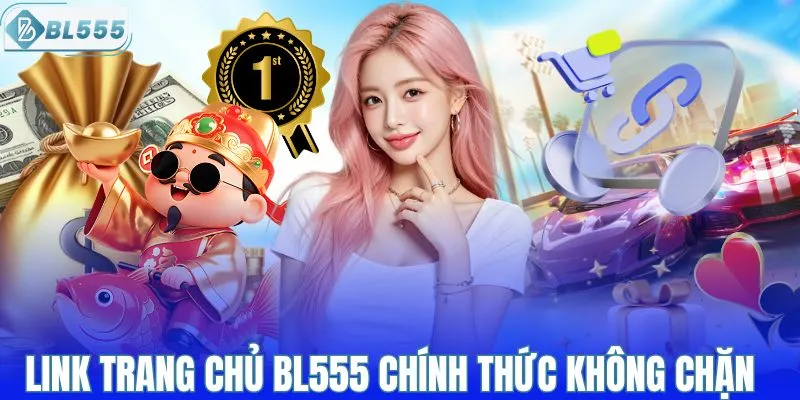 Link vào trang chủ BL555 chính thức không chặn