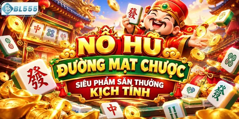 Nổ hũ đường mạt chược siêu phẩm săn thưởng kịch tính 