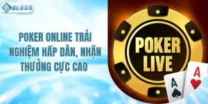 Quy Tắc Chơi Poker Online & Kinh Nghiệm Thắng Lớn