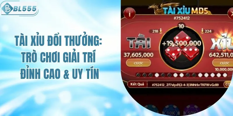 Tham Gia Tài Xỉu Đổi Thưởng BL555 Nhận Thưởng Cực Sốc